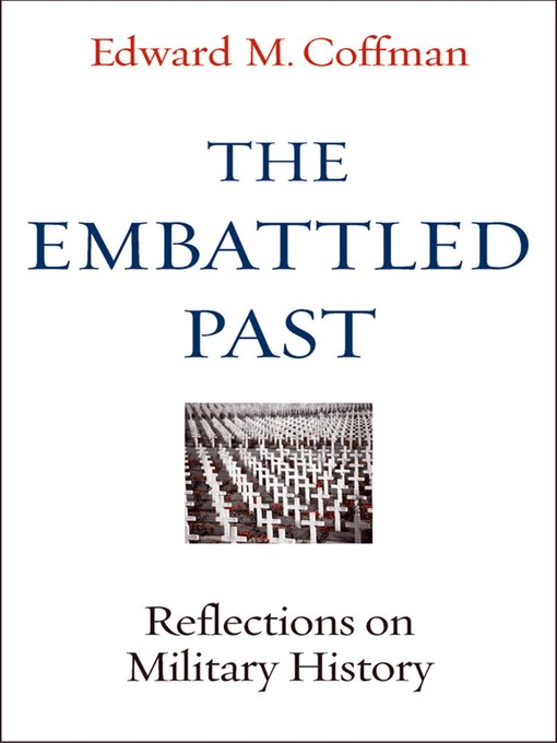 Title details for The Embattled Past by Edward M. Coffman - Available